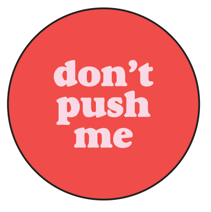 Don't Push Me - Button