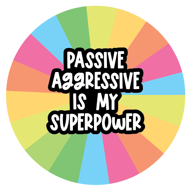 Passive Aggressive is my Superpower - Button