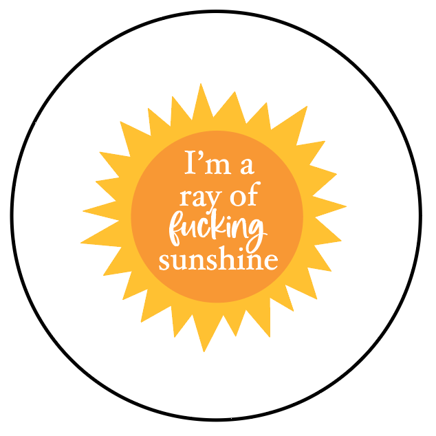 I'm a Ray of Fucking Sunshine - Button