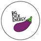 Big Dick Energy - Button